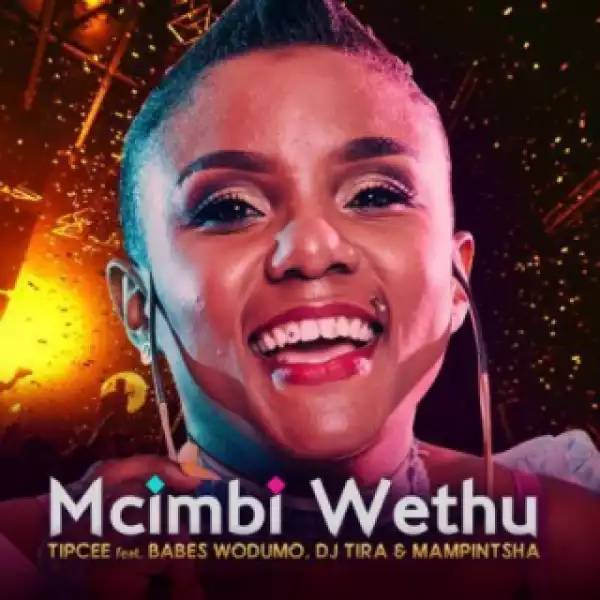 Tipcee - Umcimbi Wethu Ft. Babes Wodumo, DJ Tira & Mampintsha